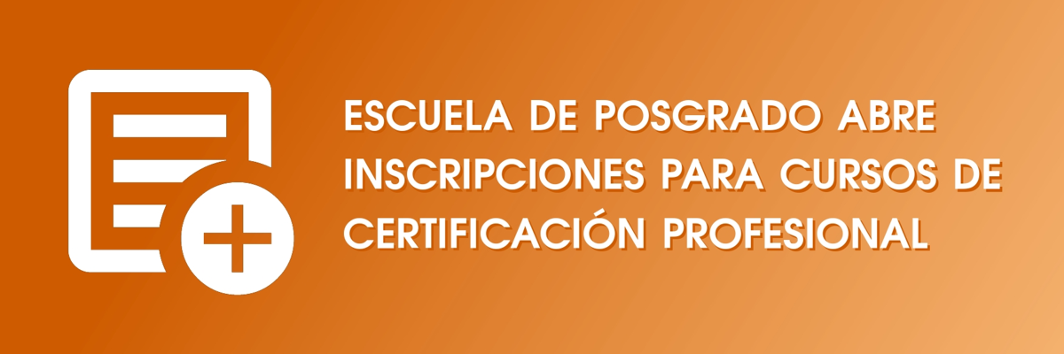 Escuela de Posgrado abre inscripciones para cursos de Certificación Profesional