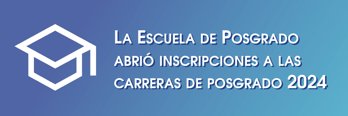 La Escuela de Posgrado abrió inscripciones a las carreras de posgrado 2024