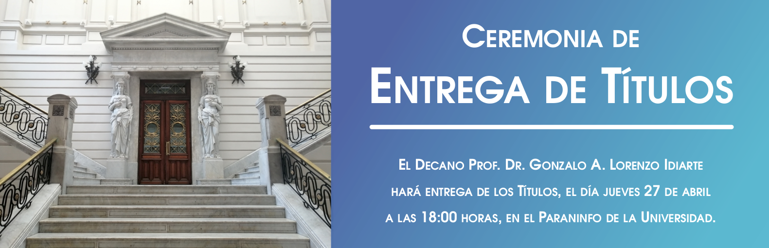 Ceremonia de entrega de títulos, 27 de abril a las 18 horas en el Paraninfo de la Universidad.