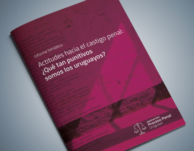 Tapa de informe '' Actitudes hacia el castigo penal: ¿Qué tan punitivos  somos los uruguayos?''