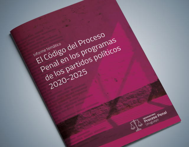 Tapa de informe ''El Código del Proceso Penal en los programas de los partidos políticos 2020-2025''